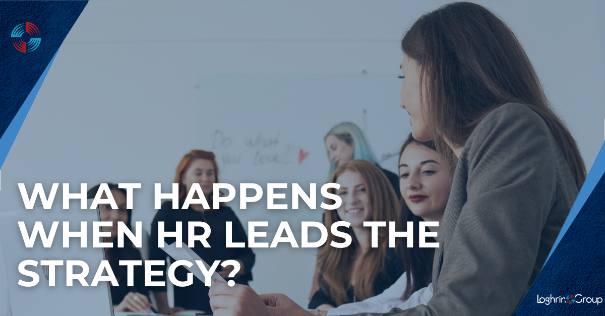 Group of professionals in a meeting with text overlay that reads “What Happens When HR Leads the Strategy?”